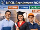 NPCIL Recruitment 2026 for 10th, 12th Pass & Graduate